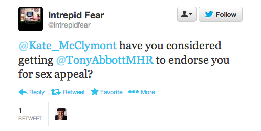 “@Kate_McClymont have you considered getting @TonyAbbottMHR to endorse you for sex appeal?”